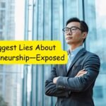 Entrepreneurs Expose the Biggest Lies About Entrepreneurship