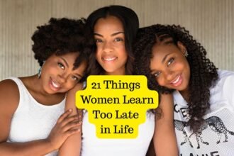 21 Things Women Learn Too Late in Life