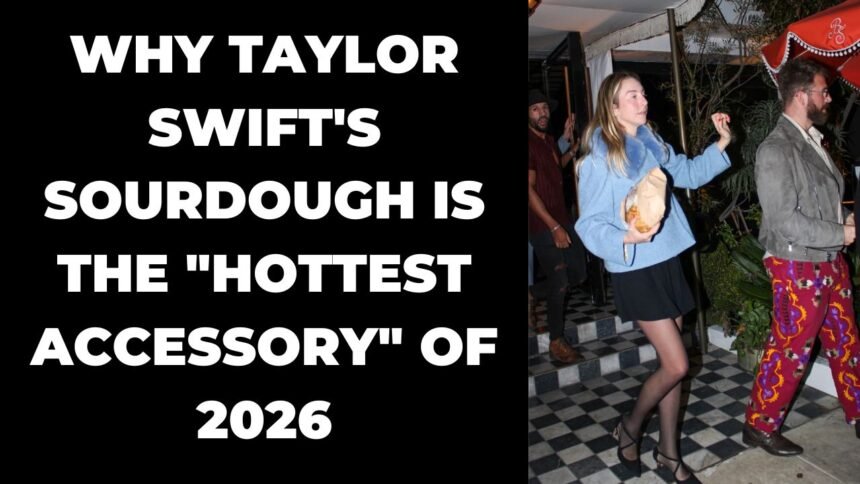 Why Taylor Swift's Sourdough is the "Hottest Accessory" of 2026